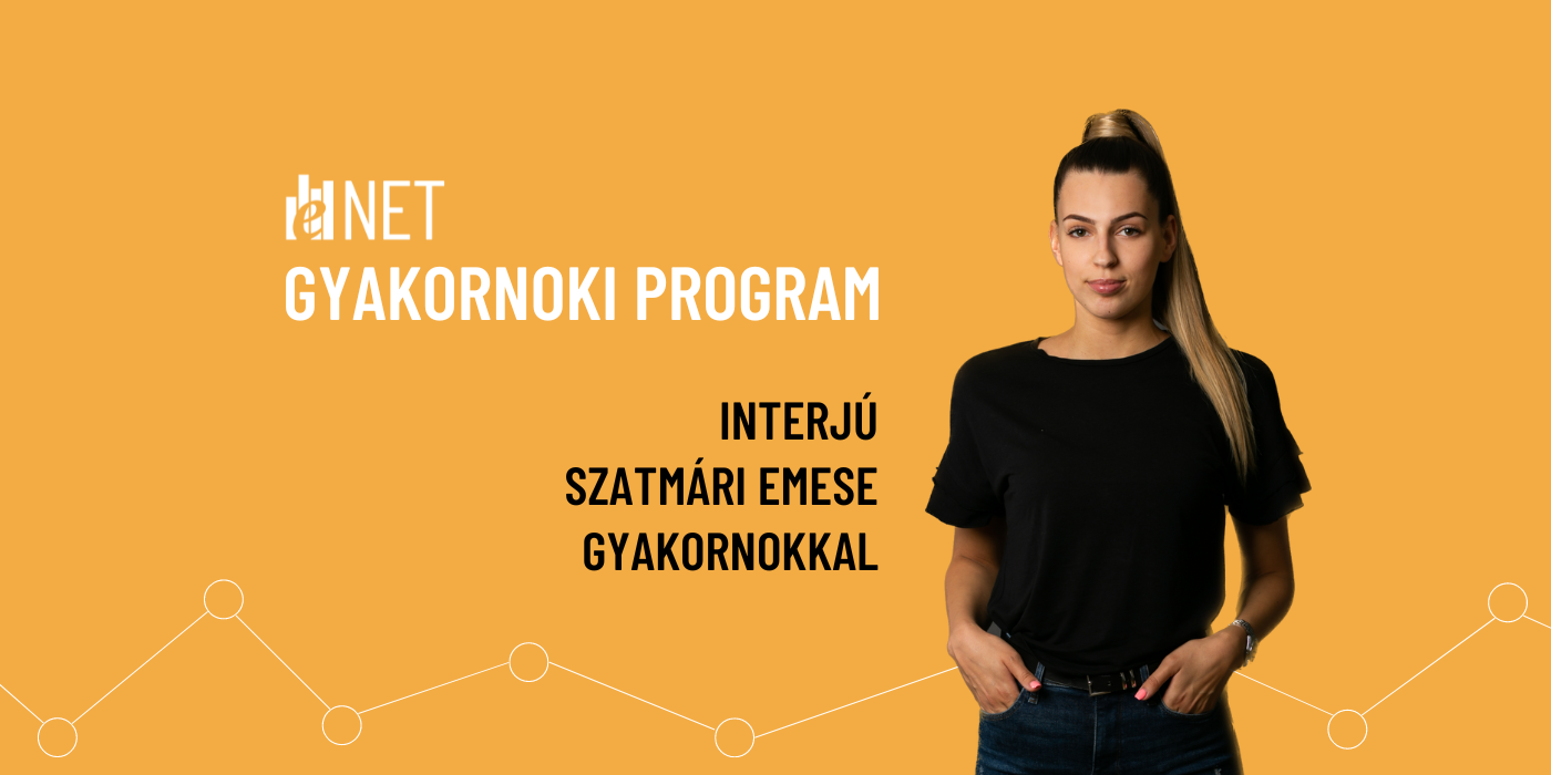 eNET Gyakornoki Program – Ahol a lehetőségek határtalanok, a kihívások inspirálóak